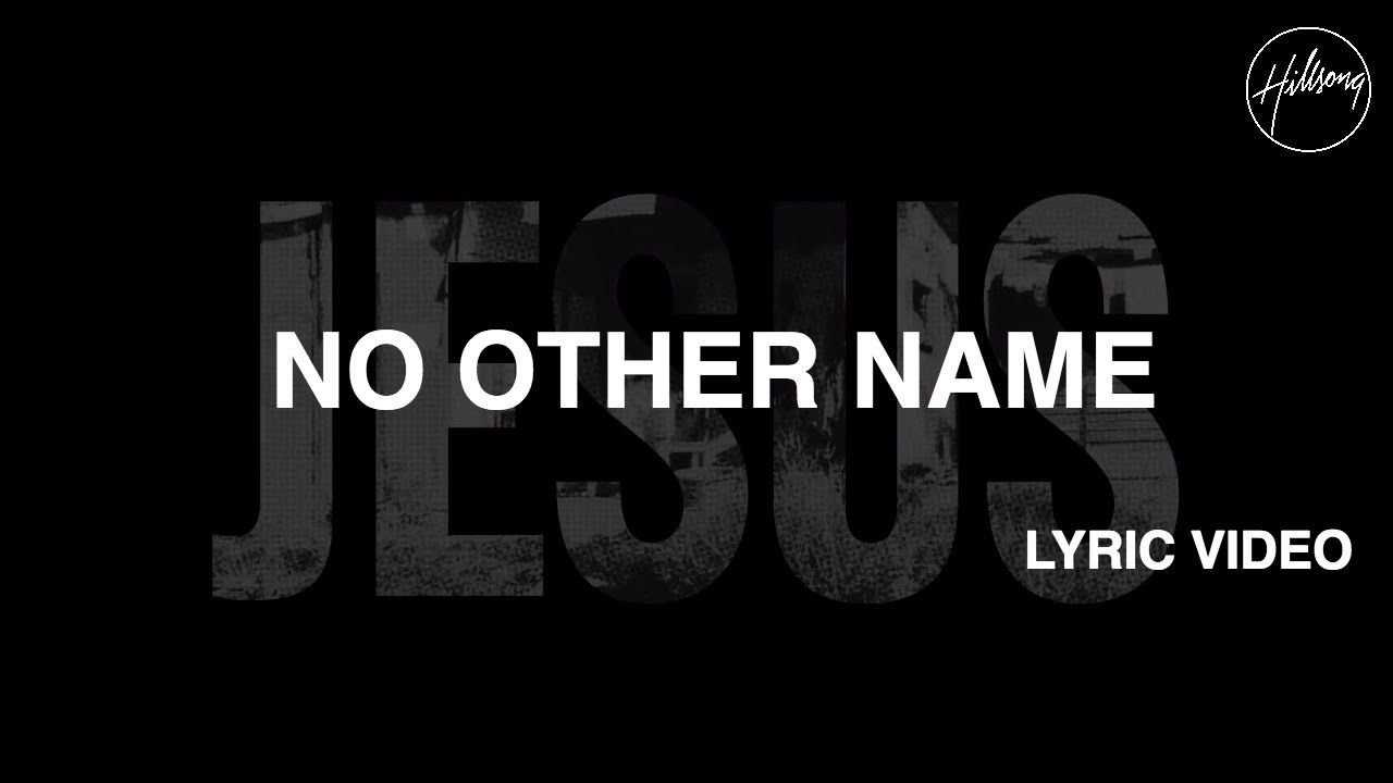 No Other Name -- Hillsong Worship